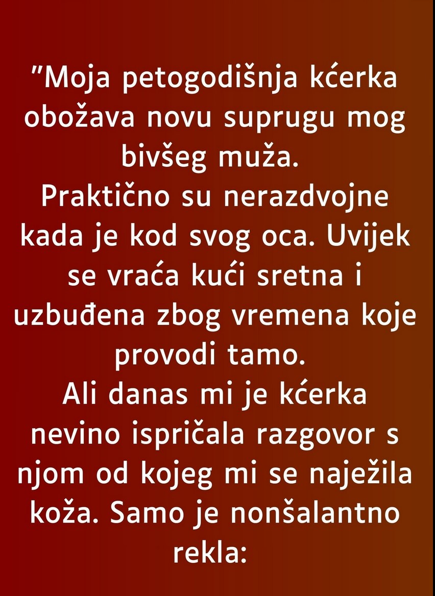 “Moja petogodišnja kćerka obožava novu suprugu mog bivšeg muža…”