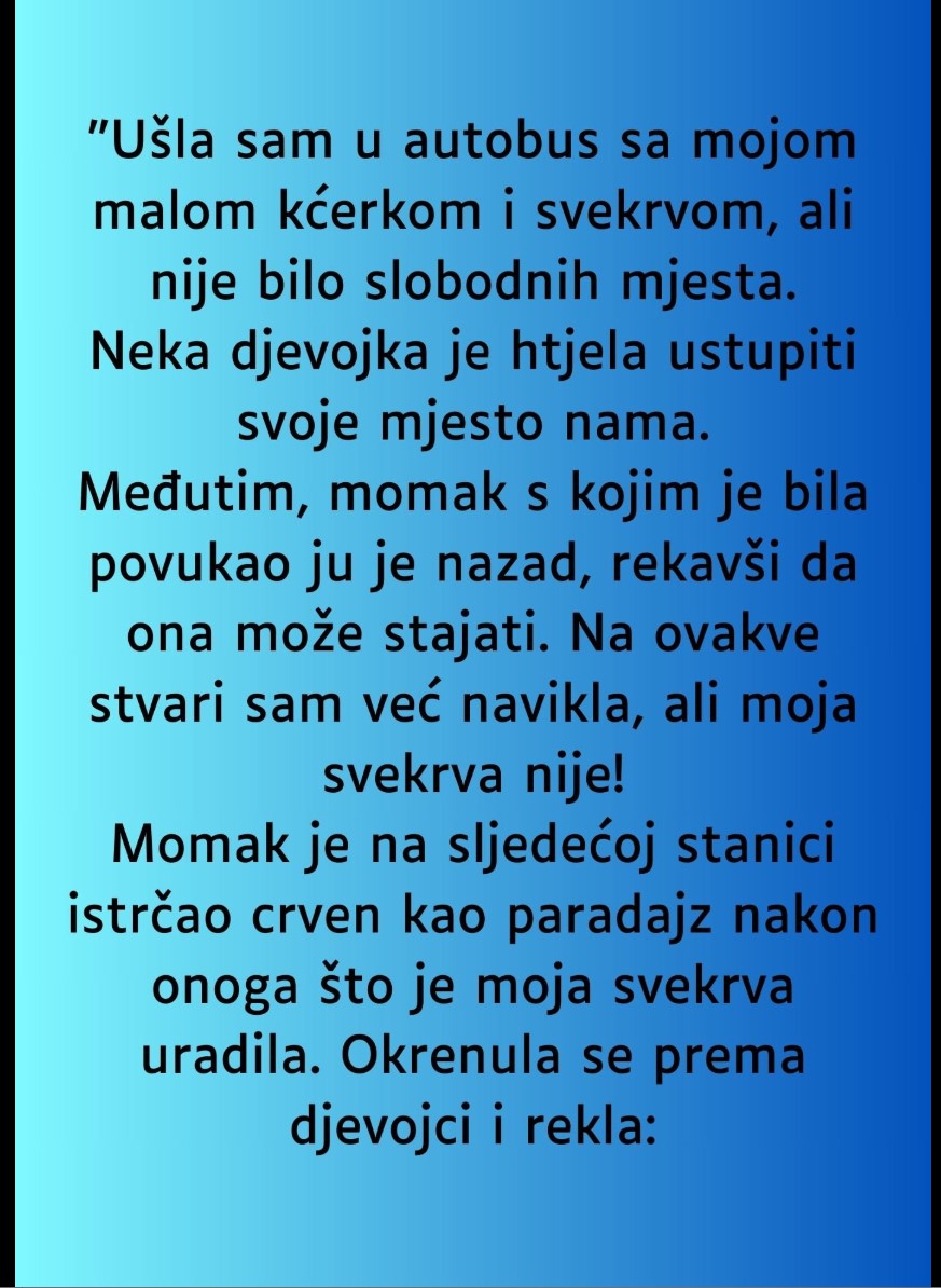 “Ušla sam u autobus sa mojom malom kćerkom i svekrvom…”