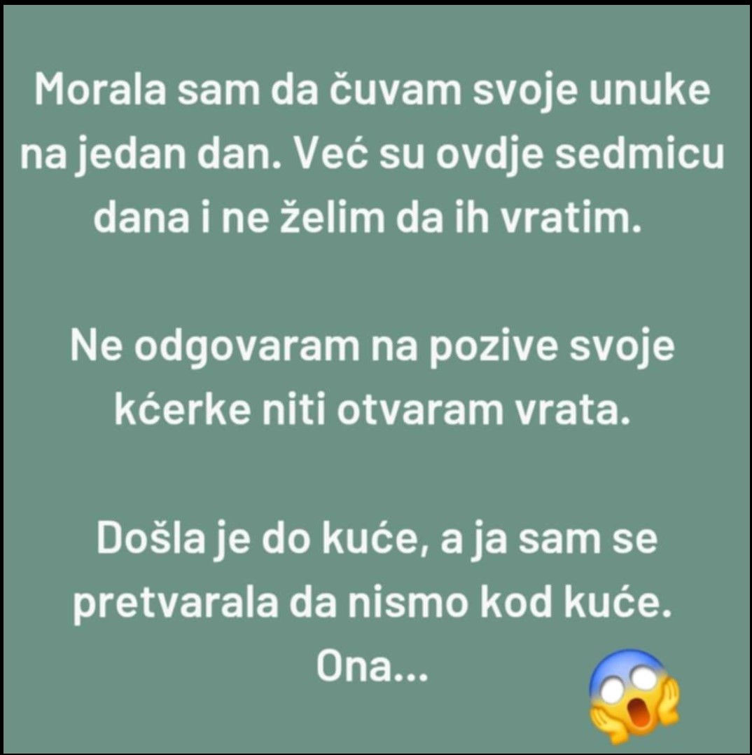 “Morala sam da čuvam svoje unuke na jedan dan, a onda..”