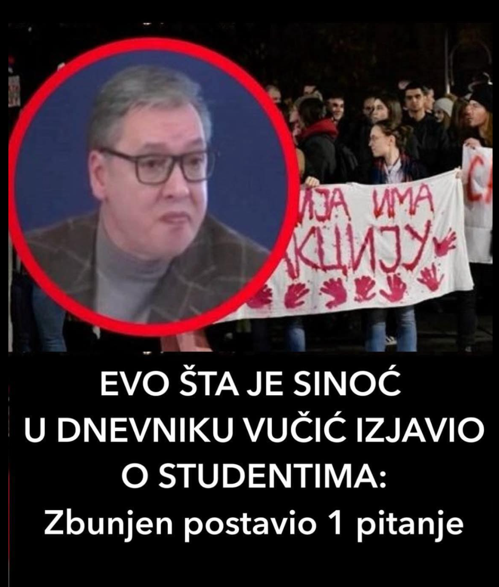 EVO ŠTA JE SINOĆ U DNEVNIKU VUČIĆ IZJAVIO O STUDENTIMA: Zbunjen postavio 1 pitanje