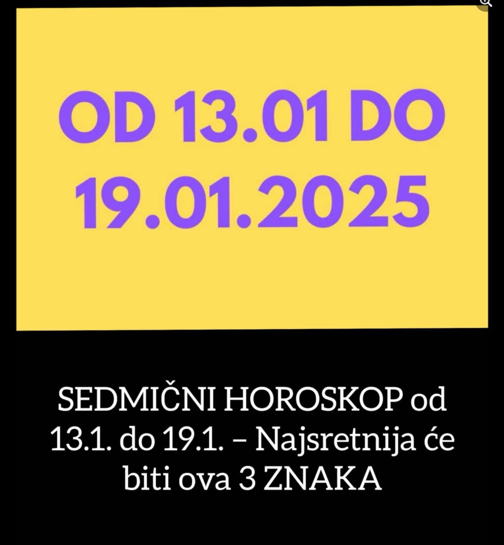 SEDMIČNI HOROSKOP od 13.1. do 19.1. – Najsretnija će biti ova 3 ZNAKA