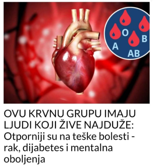 OVU KRVNU GRUPU IMAJU LJUDI KOJI ŽIVE NAJDUŽE: Otporniji su na teške bolesti – rak, dijabetes i mentalna oboljenja