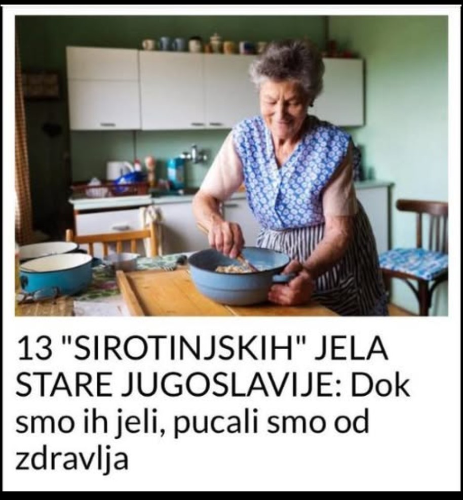 13 “SIROTINJSKIH” JELA STARE JUGOSLAVIJE: Dok smo ih jeli, pucali smo od zdravlja