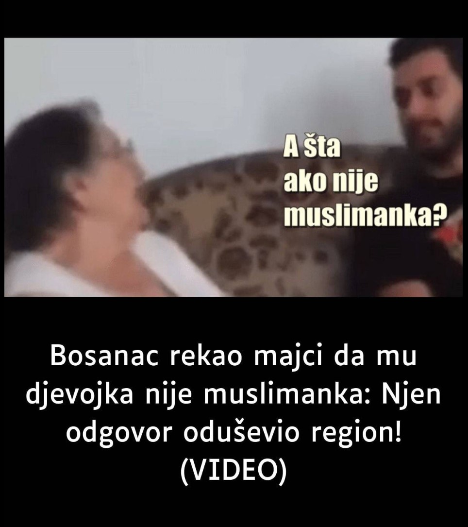 Bosanac rekao majci da mu djevojka nije muslimanka: Njen odgovor oduševio region! (VIDEO)