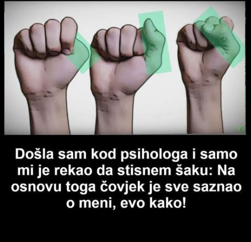 Došla sam kod psihologa i samo mi je rekao da stisnem šaku: Na osnovu toga čovjek je sve saznao o meni, evo kako!