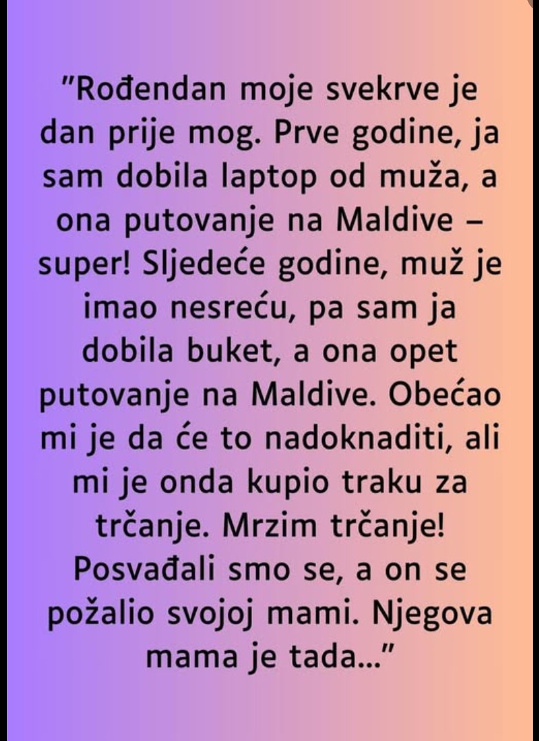 “Rođendan moje svekrve je dan prije mog…”