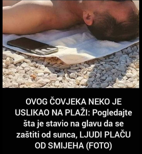 OVOG ČOVJEKA NEKO JE USLIKAO NA PLAŽI: Pogledajte šta je stavio na glavu da se zaštiti od sunca, LJUDI PLAČU OD SMIJEHA (FOTO)