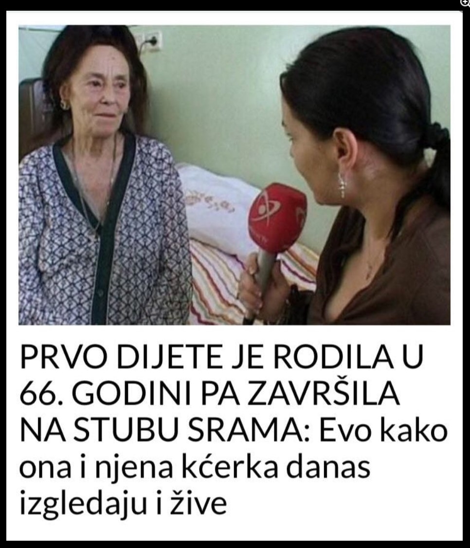 PRVO DIJETE JE RODILA U 66. GODINI PA ZAVRŠILA NA STUBU SRAMA: Evo kako ona i njena kćerka danas izgledaju i žive