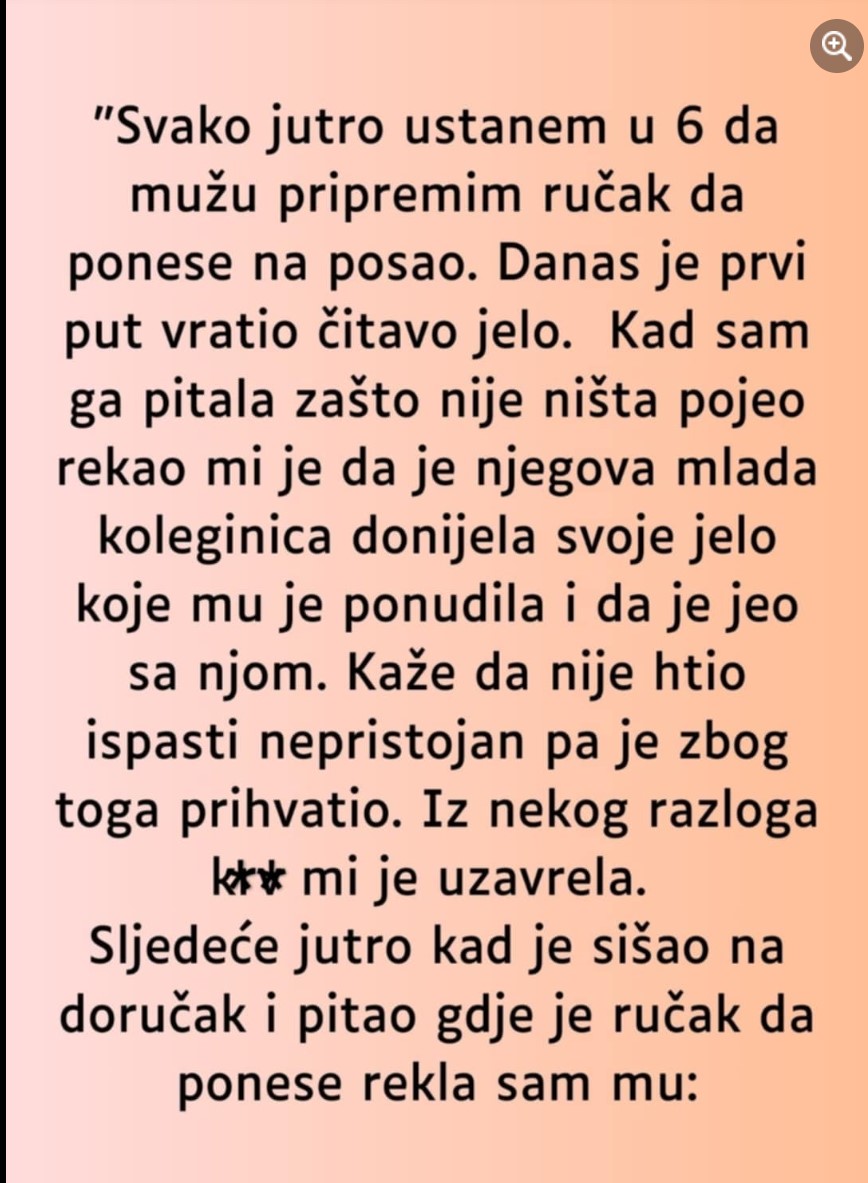 “Svako jutro ustanem u 6 da mužu pripremim ručak…”