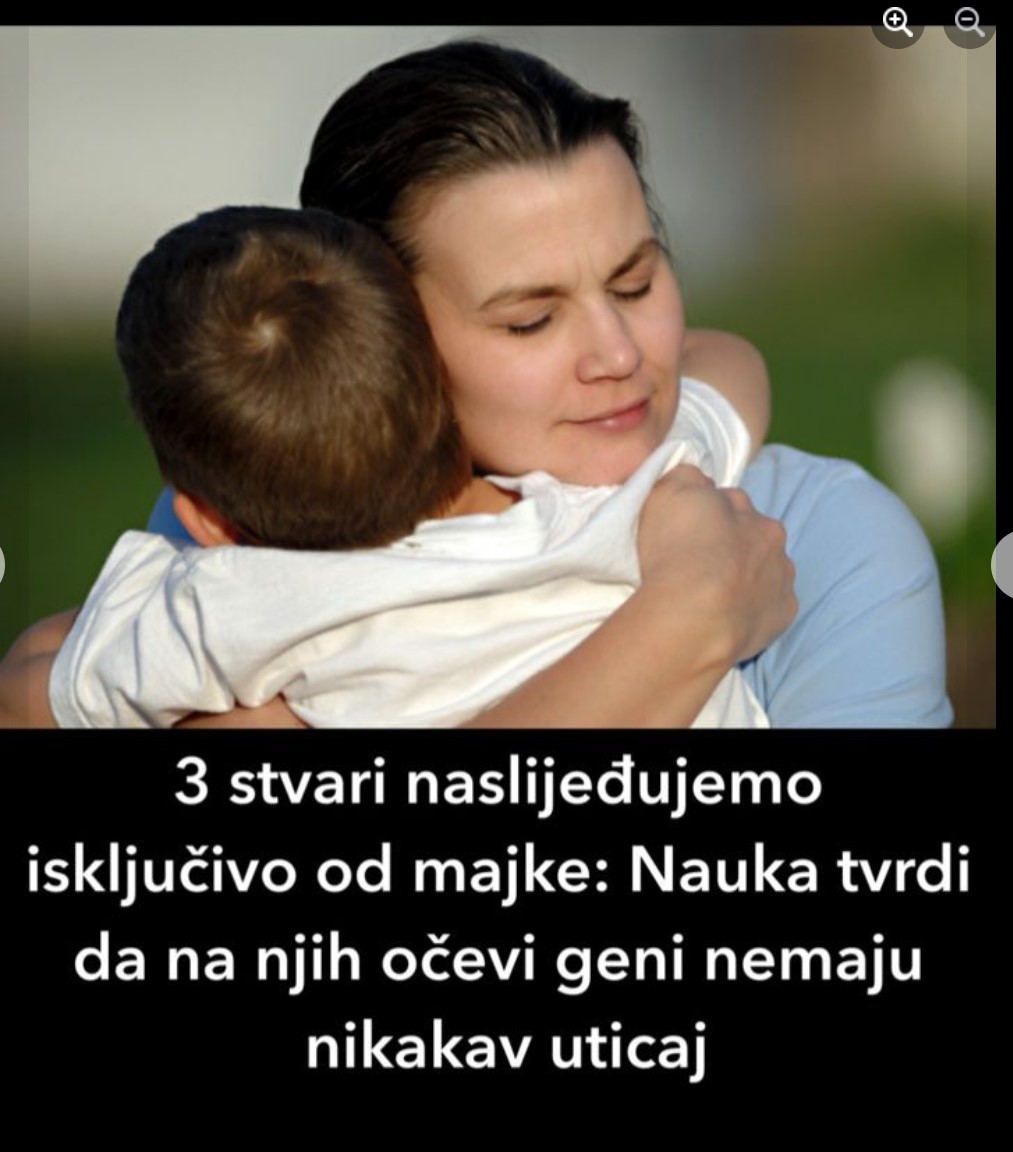 3 stvari naslijeđujemo isključivo od majke: Nauka tvrdi da na njih očevi geni nemaju nikakav uticaj