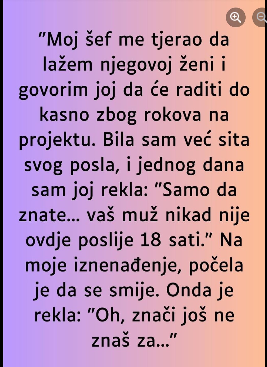 “Moj šef me tjerao da lažem njegovoj ženi…”