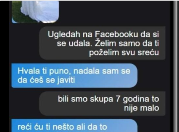 MOJA BIVŠA SE JUČER UDALA I ODMAH SAM SE JAVIO DA ČESTITAM: A onda mi je napisala nešto UŽASNO, DA LI DA KAŽEM NJENOM MUŽU?