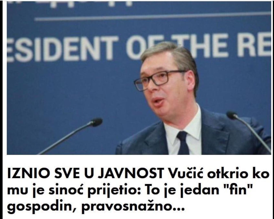 IZNIO SVE U JAVNOST Vučić otkrio ko mu je sinoć prijetio: To je jedan “fin” gospodin, pravosnažno…