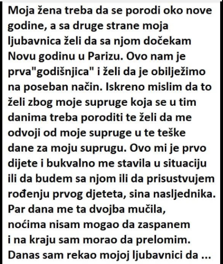 “Moja žena treba da se porodi oko Nove godine, a sa druge strane moja ljubavnica želi da sa njom dočekam Novu godinu u Parizu.”