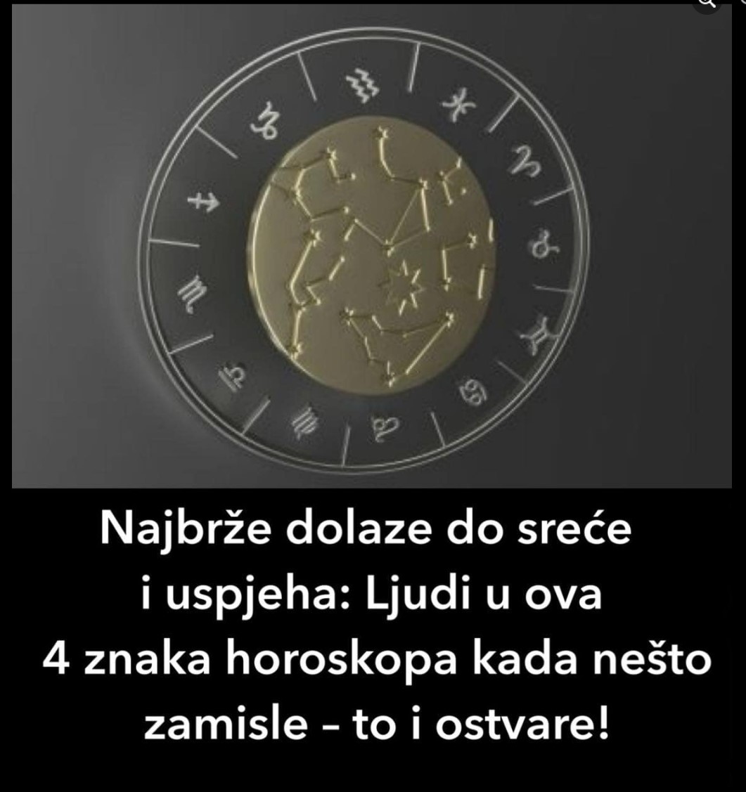 Najbrže dolaze do sreće i uspjeha: Ljudi u ova 4 znaka horoskopa kada nešto zamisle – to i ostvare!