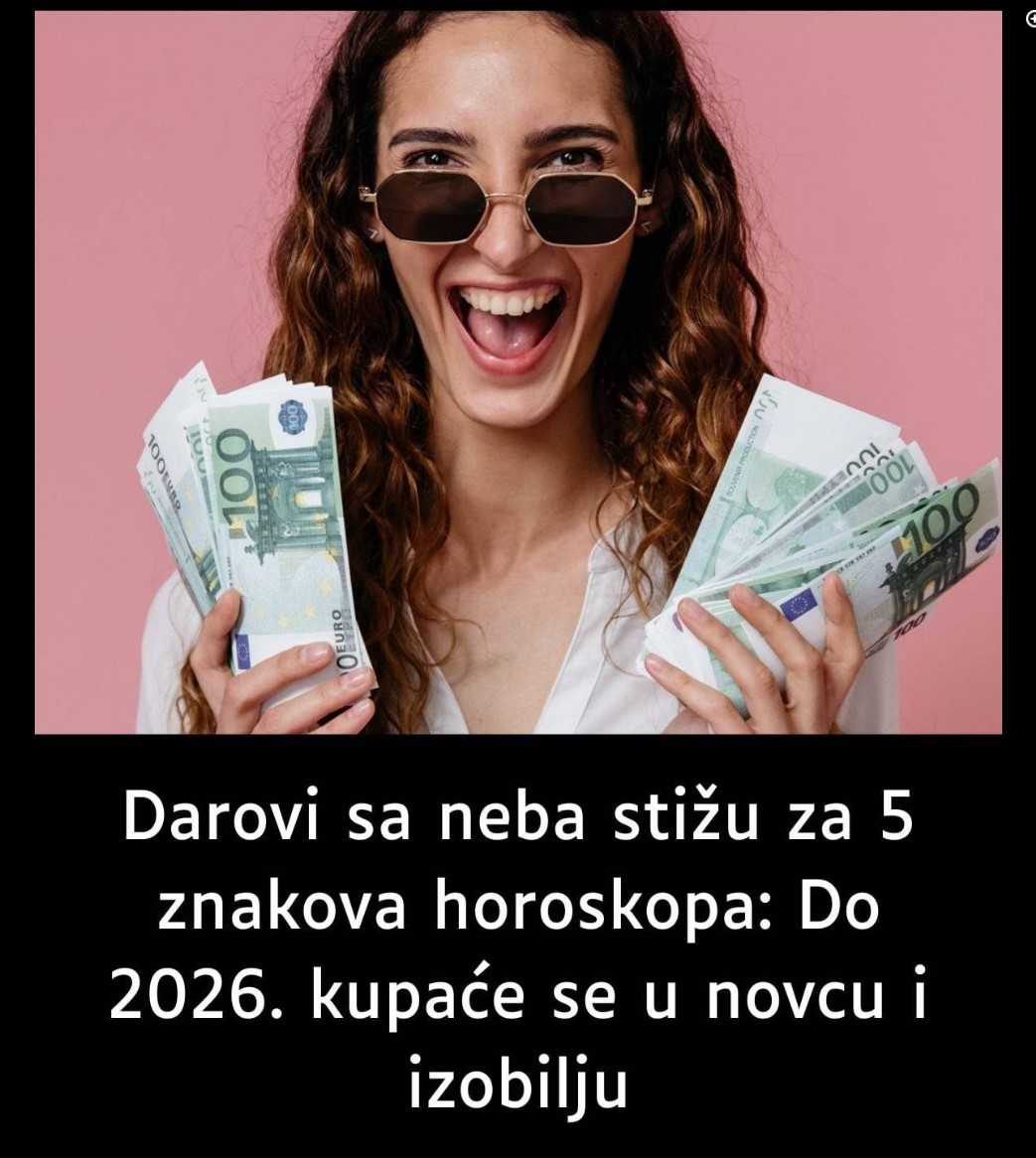 Darovi sa neba stižu za 5 znakova horoskopa: Do 2026. kupaće se u novcu i izobilju