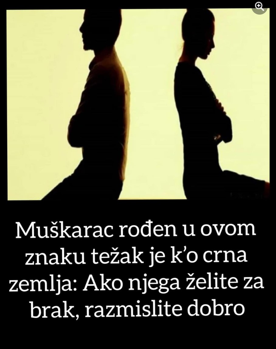 Muškarac rođen u ovom znaku težak je k’o crna zemlja: Ako njega želite za brak, razmislite dobro