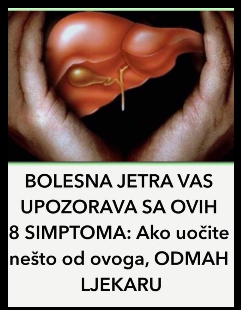 BOLESNA JETRA VAS UPOZORAVA SA OVIH 8 SIMPTOMA: Ako uočite nešto od ovoga, ODMAH DOKTORU DOK NIJE KASNO!