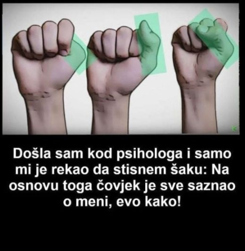 Došla sam kod psihologa i samo mi je rekao da stisnem šaku: Na osnovu toga čovjek je sve saznao o meni, evo kako!