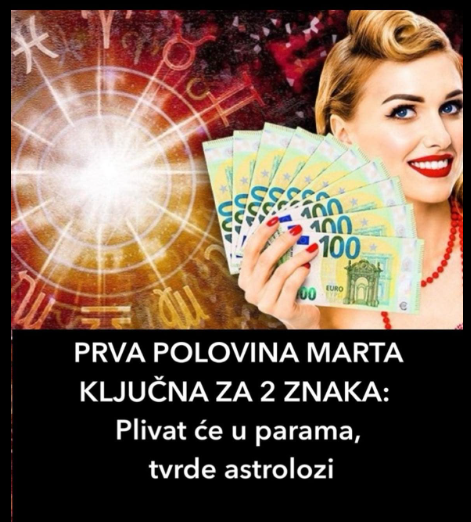 PRVA POLOVINA MARTA KLJUČNA ZA 2 ZNAKA: Plivat će u parama, tvrde astrolozi