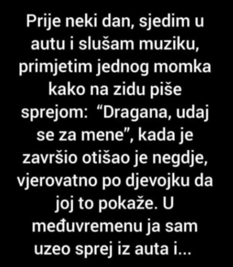 “Sjedim neki dan u autu i slušam muziku…”