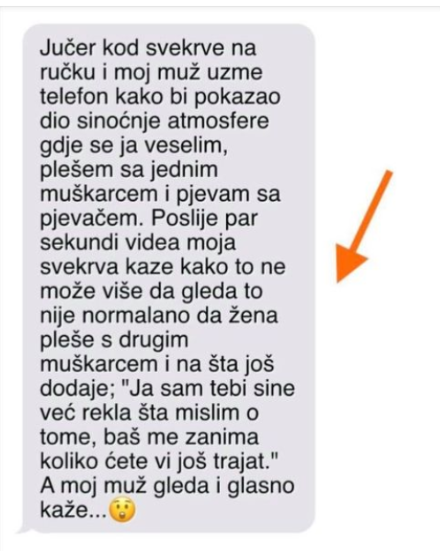 “Jučer kod svekrve na ručku i moj muž uzme telefon kako bi pokazao dio sinoćnje atmosfere gdje se ja veselim,..”