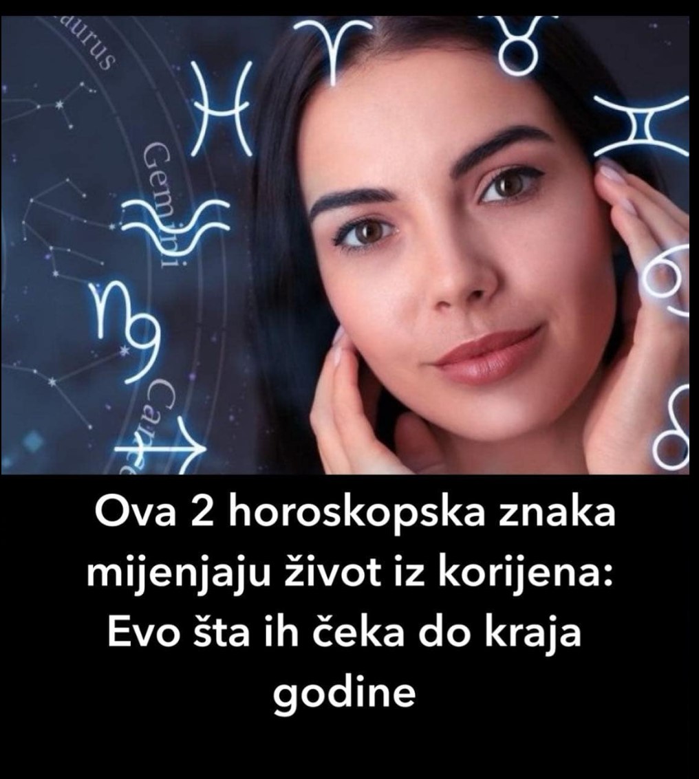 Ova 2 horoskopska znaka mijenjaju život iz korijena: Evo šta ih čeka do kraja godine, pišu astrolozi