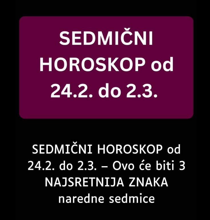 SEDMIČNI HOROSKOP od 24.2. do 2.3. – Ovo će biti 3 NAJSRETNIJA ZNAKA naredne sedmice