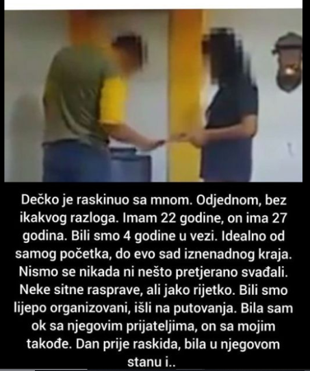 “Dečko je raskinuo sa mnom. “