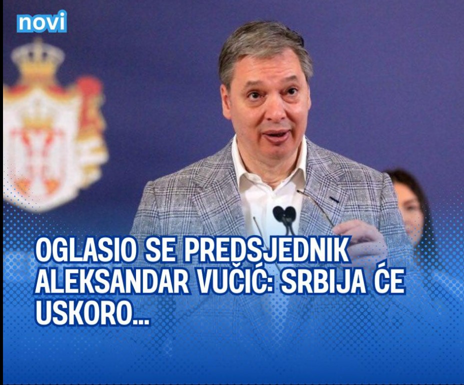 Oglasio se predsjednik Aleksandar Vučić: Srbija će uskoro…