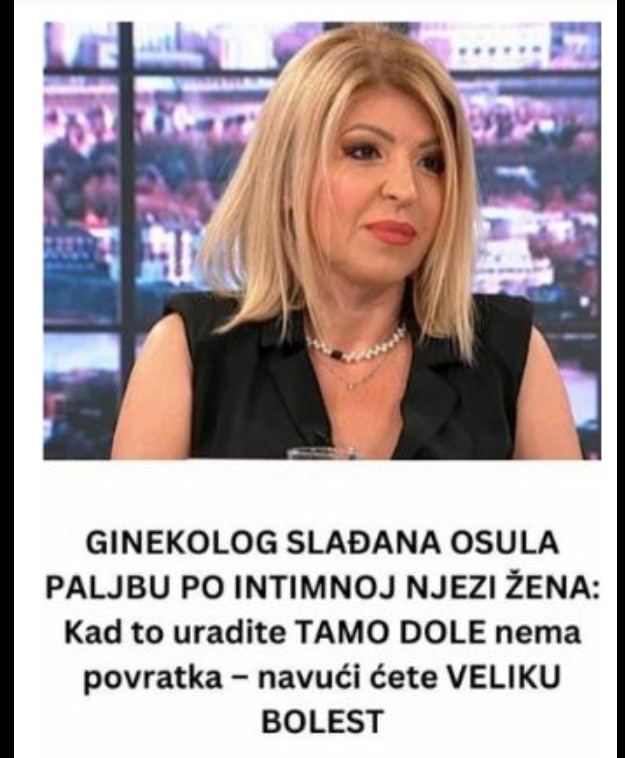 GINEKOLOG SLAĐANA OSULA PALJBU PO INTIMNOJ NJEZI ŽENA: Kad to uradite TAMO DOLE nema povratka – navući ćete VELIKU BOLEST