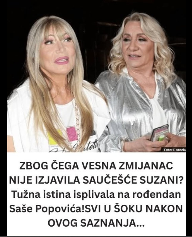 ZBOG ČEGA VESNA ZMIJANAC NIJE IZJAVILA SAUČEŠĆE SUZANI? Tužna istina isplivala na rođendan Saše Popovića!SVI U ŠOKU NAKON OVOG SAZNANJA…