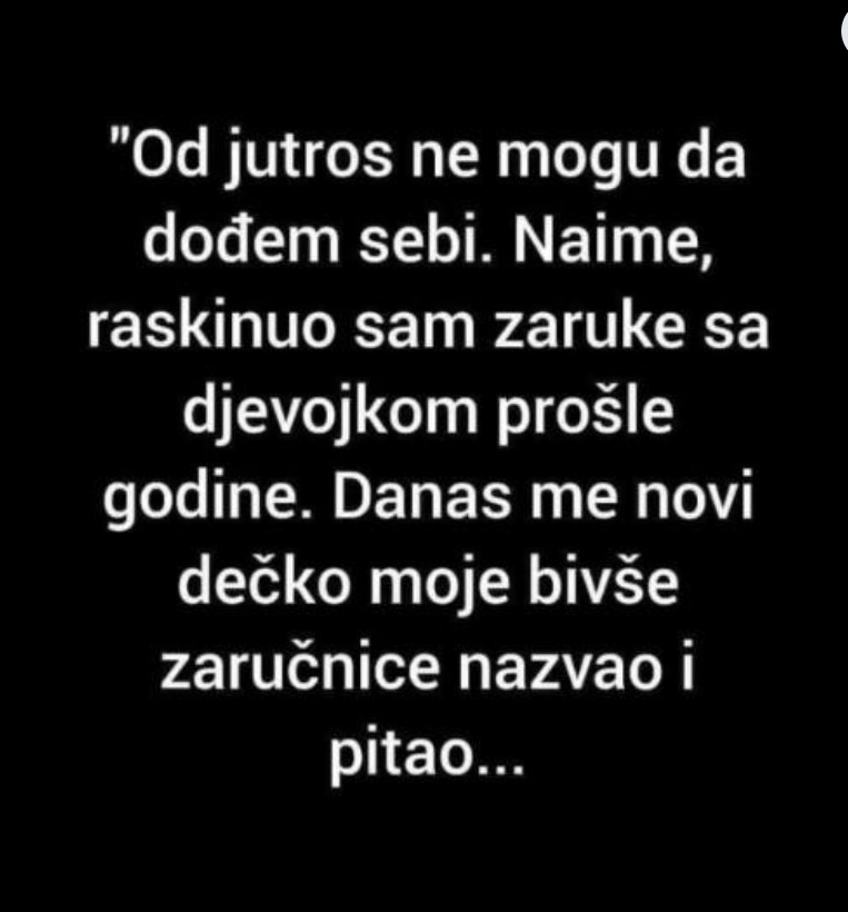 “Od jutros ne mogu da dođem sebi”