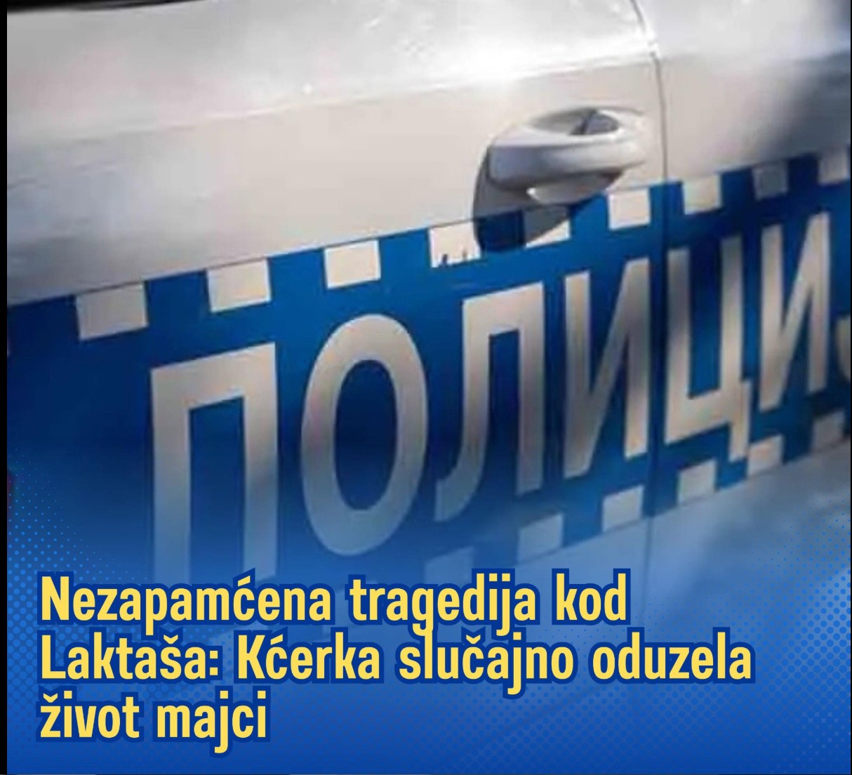 Nezapamćena tragedija kod Laktaša: Kćerka slučajno oduzela život majci