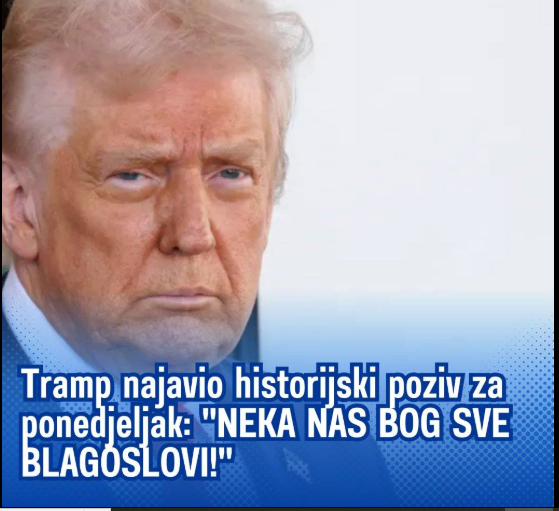Tramp najavio historijski poziv za ponedjeljak: „NEKA NAS BOG SVE BLAGOSLOVI!“