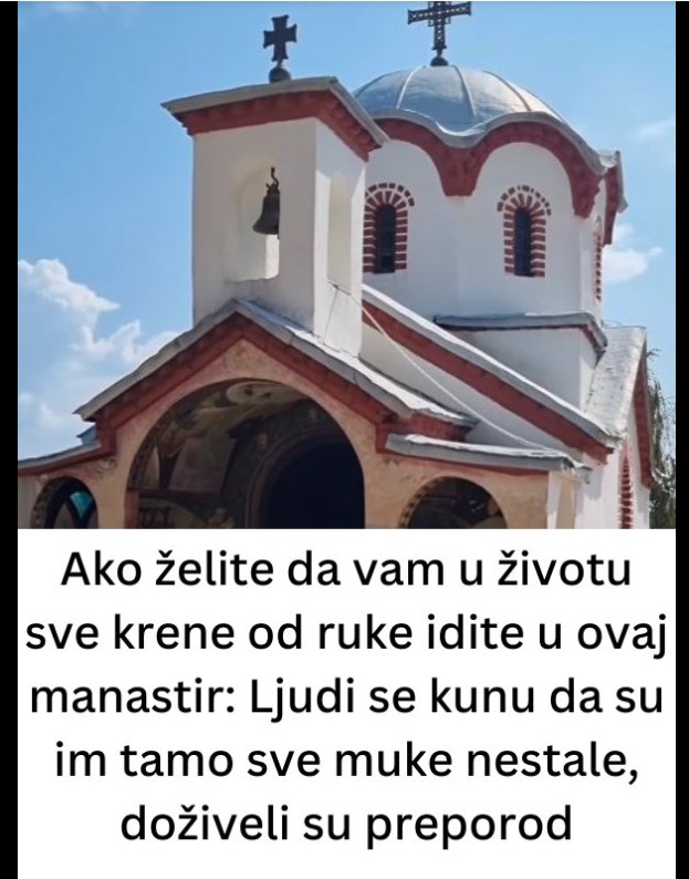 Ako želite da vam u životu sve krene od ruke idite u ovaj manastir: Ljudi se kunu da su im tamo sve muke nestale, doživeli su preporod