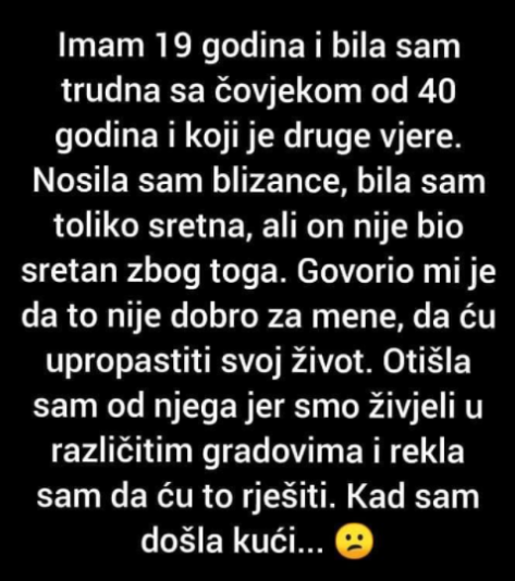 “Imam 19 Godina I Bila Sam Trudna Sa Čovjekom Od 40 Godina I Koji Je Druge Vjere.”