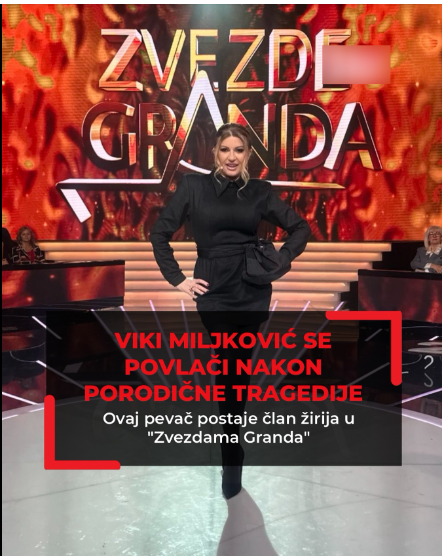 VIKI MILJKOVIĆ SE POVLAČI NAKON PORODIČNE TRAGEDIJE Ovaj pevač postaje član žirija u “Zvezdama Granda”