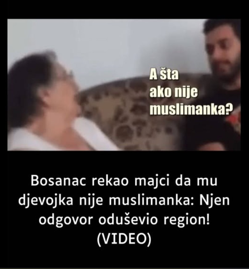 Bosanac rekao majci da mu djevojka nije muslimanka: Njen odgovor oduševio region! (VIDEO)