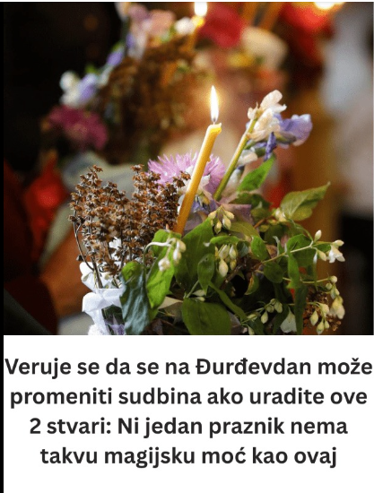 Veruje se da se na Đurđevdan može promeniti sudbina ako uradite ove 2 stvari: Ni jedan praznik nema takvu magijsku moć kao ovaj