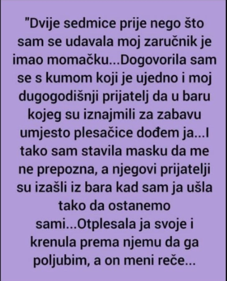 “Dvije sedmice prije nego što sam se udavala…”