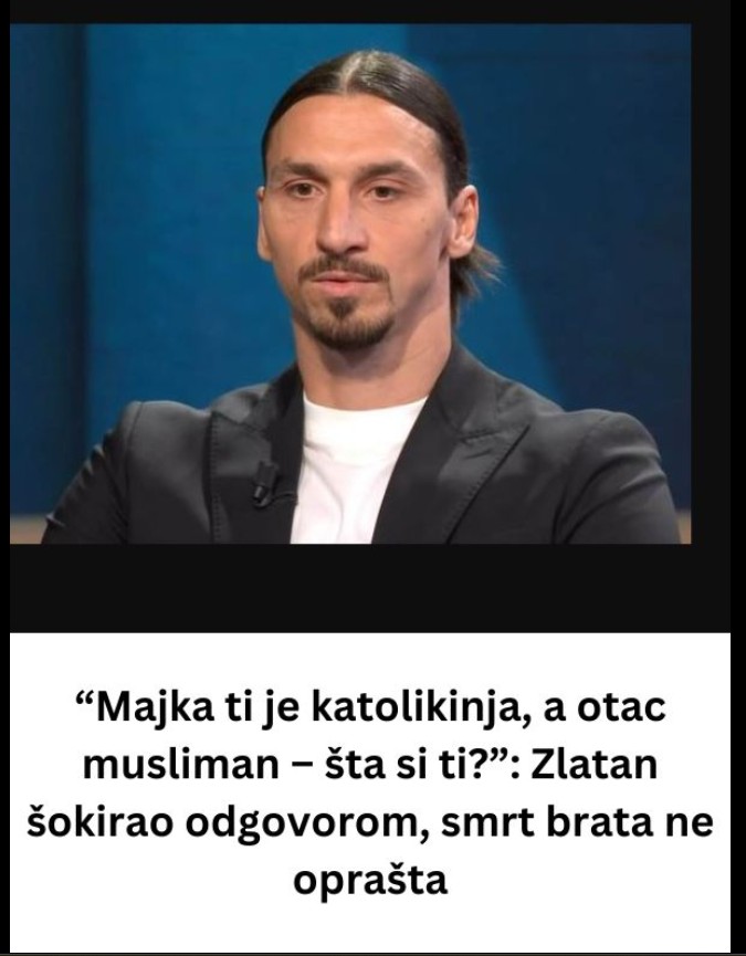“Majka ti je katolikinja, a otac musliman – šta si ti?”: Zlatan šokirao odgovorom