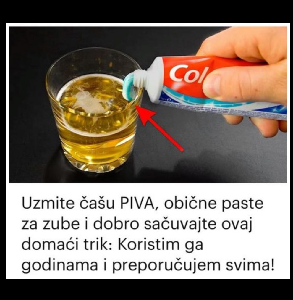 Uzmite čašu PIVA, obične paste za zube i dobro sačuvajte ovaj domaći trik: Koristim ga godinama i preporučujem svima!