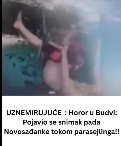 UZNEMIRUJUĆE : Horor u Budvi: Pojavio se snimak pada Novosađanke tokom parasejlinga!!