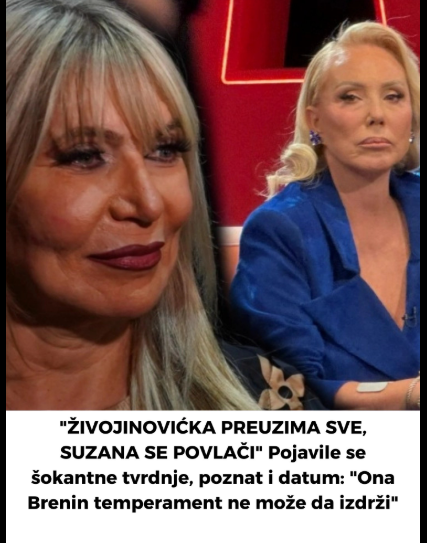 “ŽIVOJINOVIĆKA PREUZIMA SVE, SUZANA SE POVLAČI” Pojavile se šokantne tvrdnje, poznat i datum: “Ona Brenin temperament ne može da izdrži”