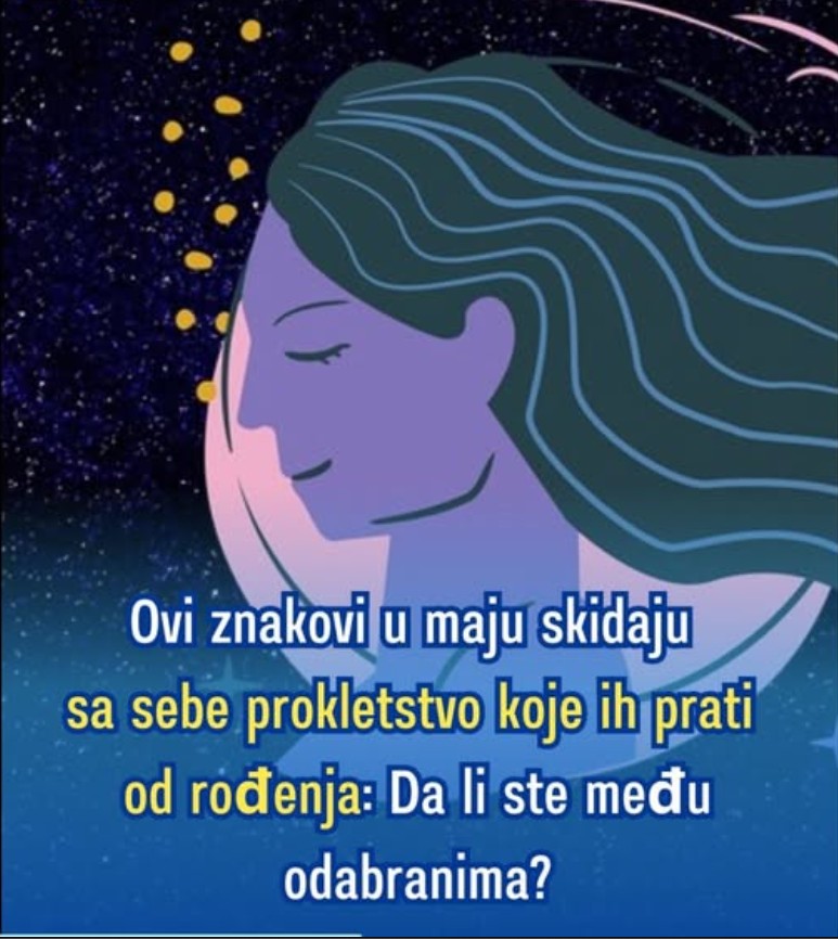 Ovi znakovi u maju skidaju sa sebe prokletstvo koje ih prati od rođenja:
