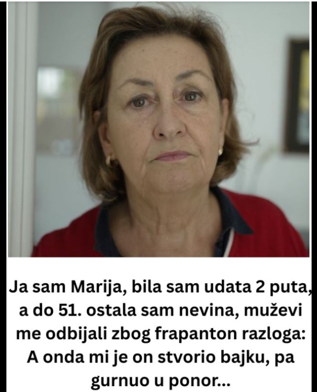 Ja sam Marija, bila sam udata 2 puta, a do 51. ostala sam nevina, muževi me odbijali zbog frapanton razloga: A onda mi je on stvorio bajku, pa gurnuo u ponor…