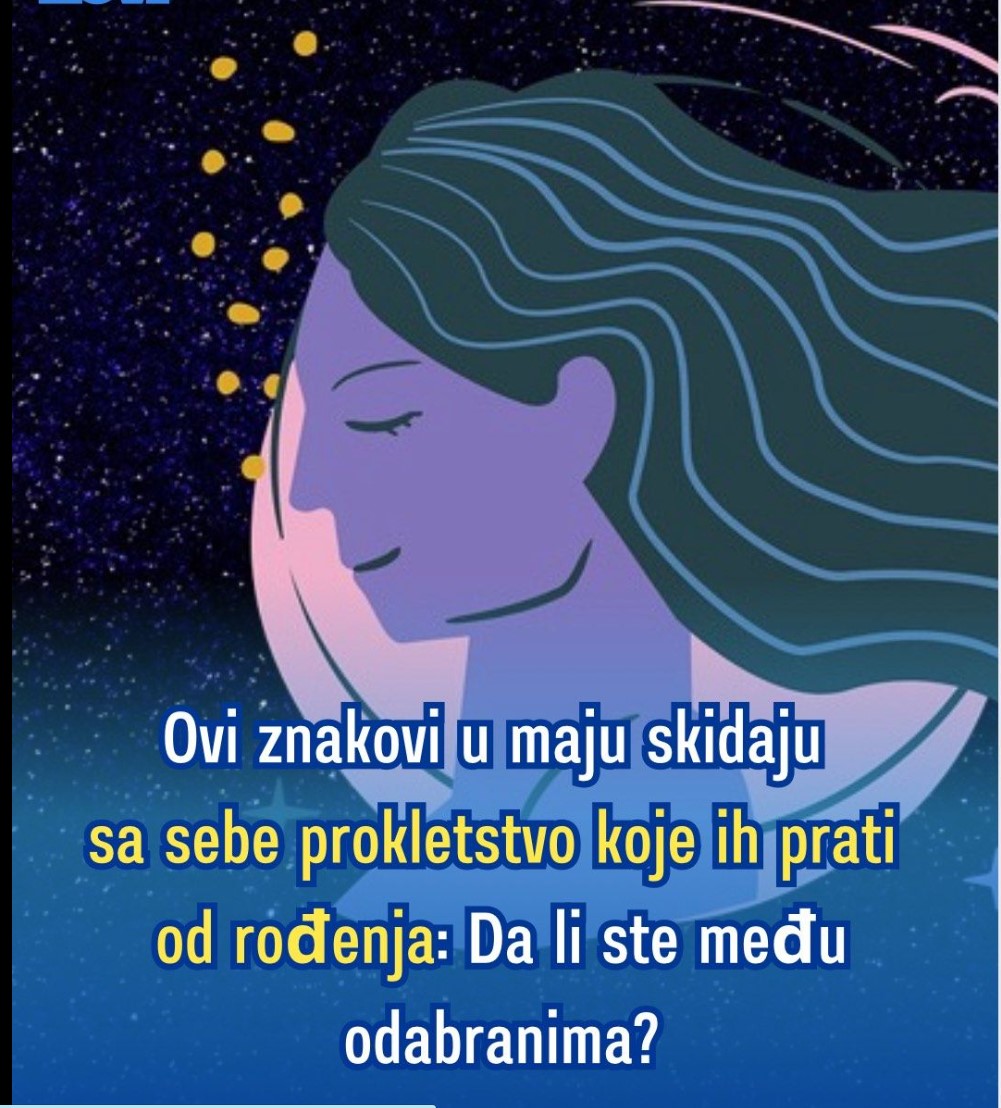 Ovi znakovi u maju skidaju sa sebe prokletstvo koje ih prati od rođenja: Da li ste među odabranima?