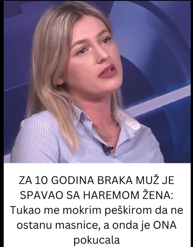 ZA 10 GODINA BRAKA MUŽ JE SPAVAO SA HAREMOM ŽENA: Tukao me mokrim peškirom da ne ostanu masnice, a onda je ONA pokucala