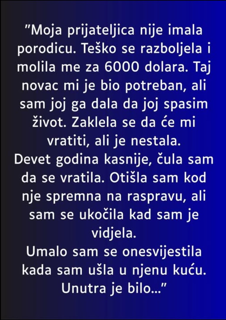 “Moja prijateljica nije imala porodicu….”